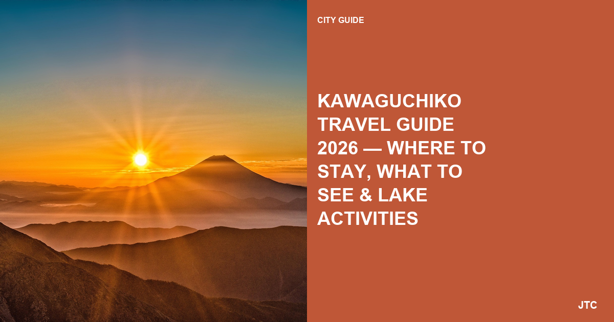 Kawaguchiko Travel Guide 2026 — Where to Stay, What to See & Lake Activities