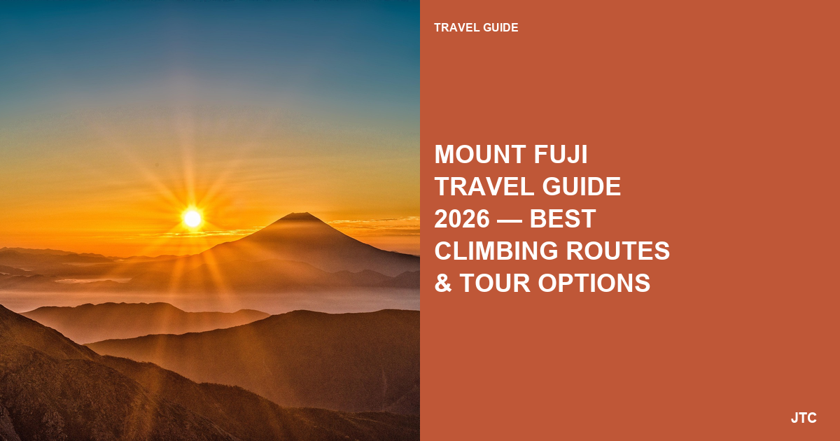 Mount Fuji Travel Guide 2026 — Best Climbing Routes & Tour Options